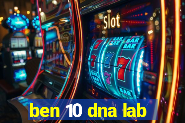 ben 10 dna lab